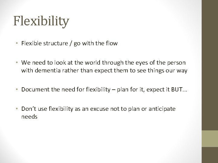Flexibility • Flexible structure / go with the flow • We need to look