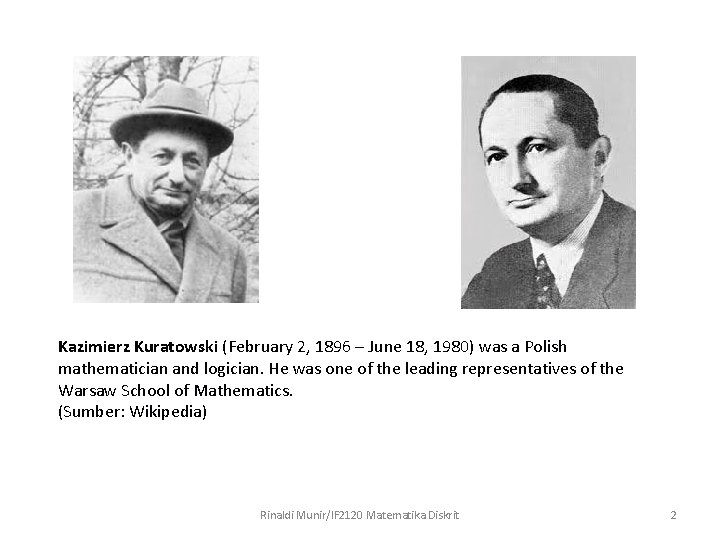 Kazimierz Kuratowski (February 2, 1896 – June 18, 1980) was a Polish mathematician and