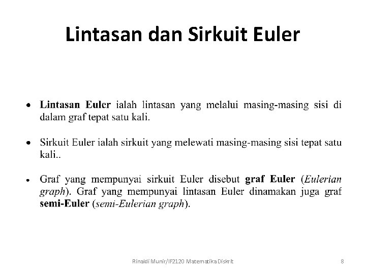 Lintasan dan Sirkuit Euler Rinaldi Munir/IF 2120 Matematika Diskrit 8 