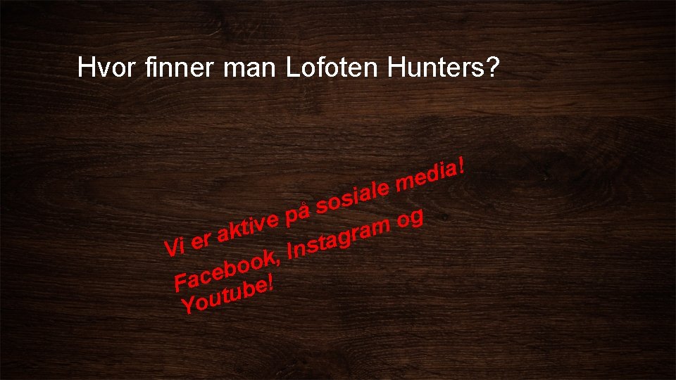 Hvor finner man Lofoten Hunters? ! a i d me e l a i