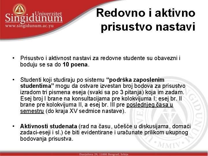 Redovno i aktivno prisustvo nastavi • Prisustvo i aktivnost nastavi za redovne studente su Redovno i aktivno prisustvo nastavi • Prisustvo i aktivnost nastavi za redovne studente su