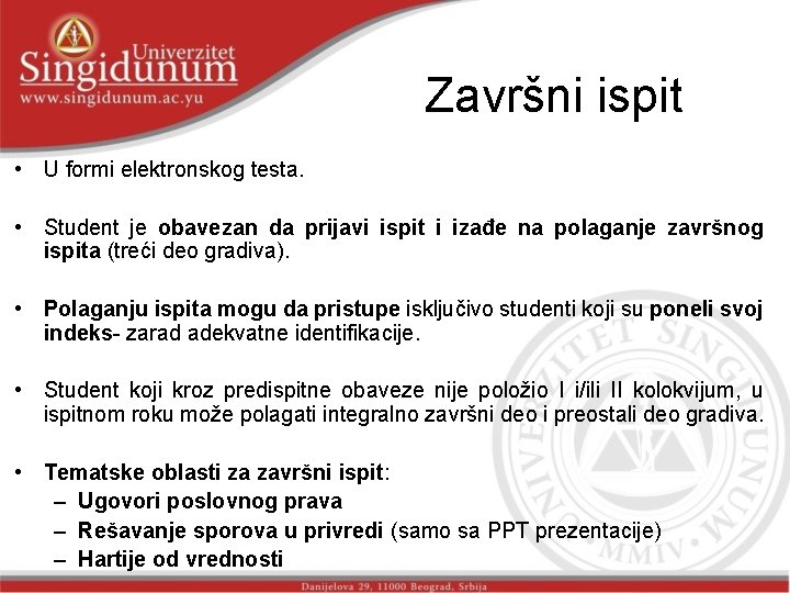 Završni ispit • U formi elektronskog testa. • Student je obavezan da prijavi ispit Završni ispit • U formi elektronskog testa. • Student je obavezan da prijavi ispit