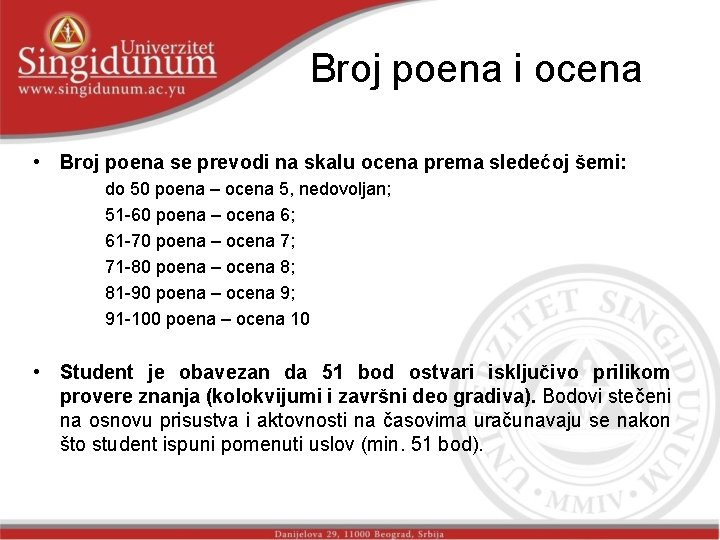 Broj poena i ocena • Broj poena se prevodi na skalu ocena prema sledećoj Broj poena i ocena • Broj poena se prevodi na skalu ocena prema sledećoj