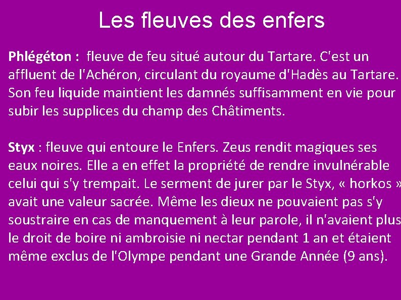 Les fleuves des enfers Phlégéton : fleuve de feu situé autour du Tartare. C'est