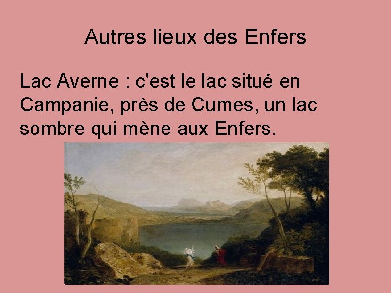 Autres lieux des Enfers Lac Averne : c'est le lac situé en Campanie, près