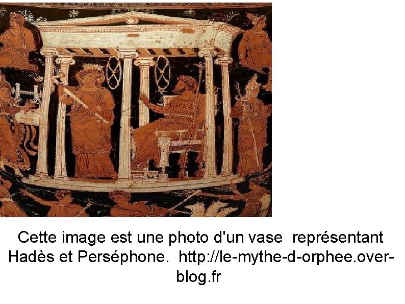 0 Cette image est une photo d'un vase représentant Hadès et Perséphone. http: //le-mythe-d-orphee.