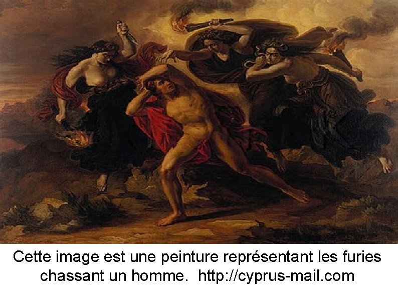 Cette image est une peinture représentant les furies chassant un homme. http: //cyprus-mail. com