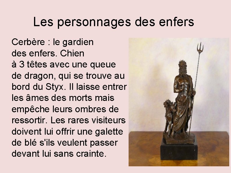 Les personnages des enfers Cerbère : le gardien des enfers. Chien à 3 têtes