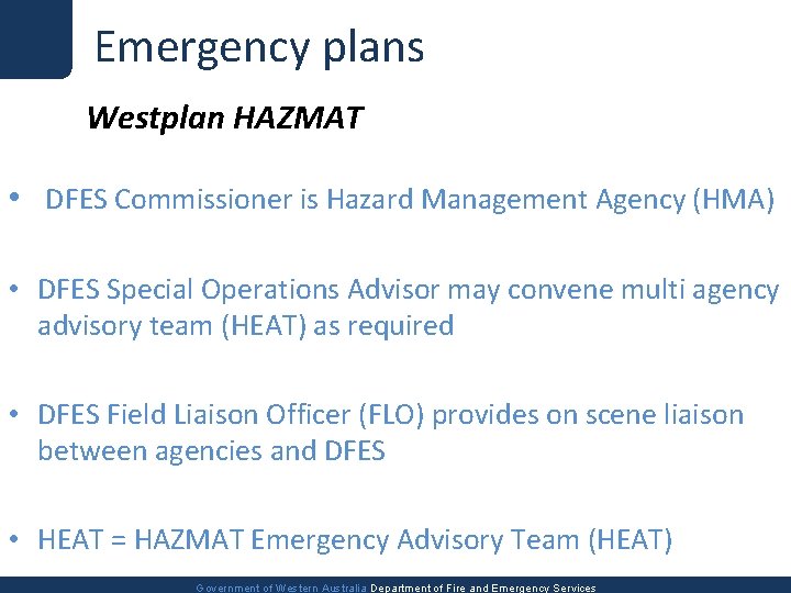 Emergency plans Westplan HAZMAT • DFES Commissioner is Hazard Management Agency (HMA) • DFES