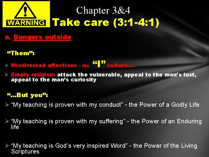 Chapter 3&4 Take care (3: 1 -4: 1) a. Dangers outside “Them”: Ø Misdirected