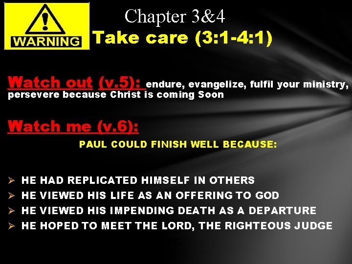 Chapter 3&4 Take care (3: 1 -4: 1) Watch out (v. 5): endure, evangelize,