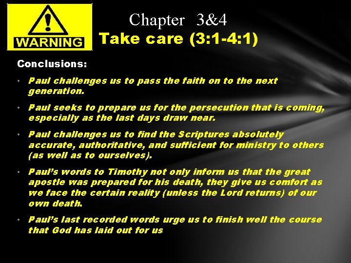 Chapter 3&4 Take care (3: 1 -4: 1) Conclusions: • Paul challenges us to