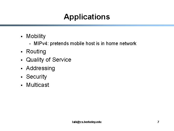 Applications § Mobility - MIPv 4: pretends mobile host is in home network §