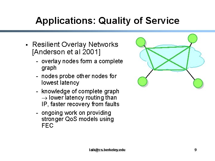 Applications: Quality of Service § Resilient Overlay Networks [Anderson et al 2001] - overlay