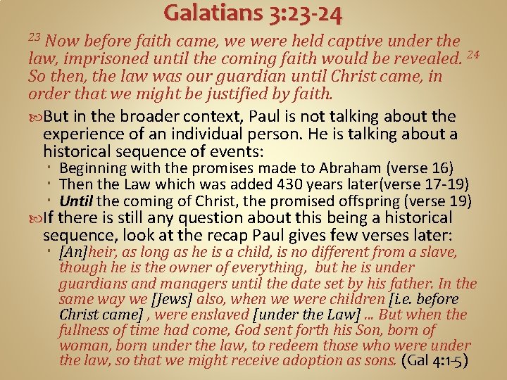 Galatians 3: 23 -24 Now before faith came, we were held captive under the