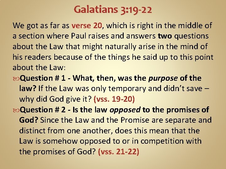 Galatians 3: 19 -22 We got as far as verse 20, which is right
