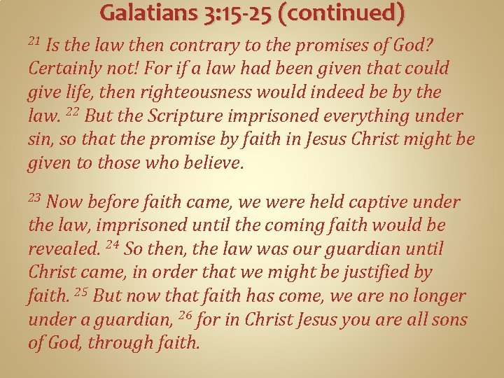Galatians 3: 15 -25 (continued) Is the law then contrary to the promises of