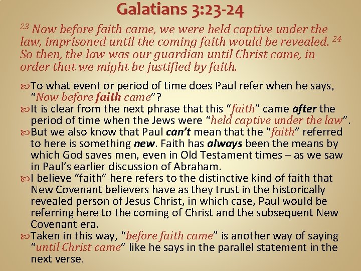 Galatians 3: 23 -24 Now before faith came, we were held captive under the