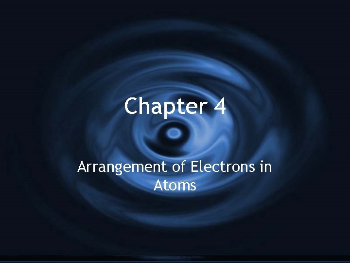Chapter 4 Arrangement of Electrons in Atoms 
