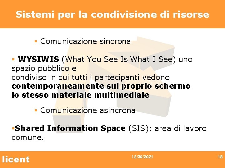 Sistemi per la condivisione di risorse § Comunicazione sincrona § WYSIWIS (What You See