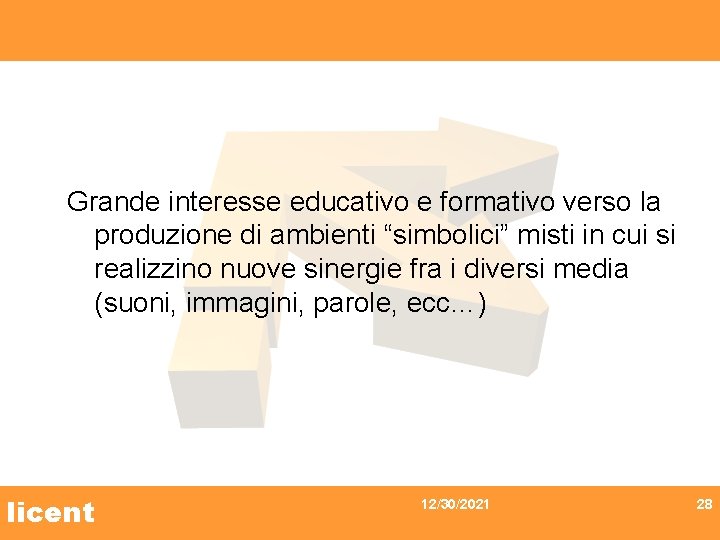 Grande interesse educativo e formativo verso la produzione di ambienti “simbolici” misti in cui