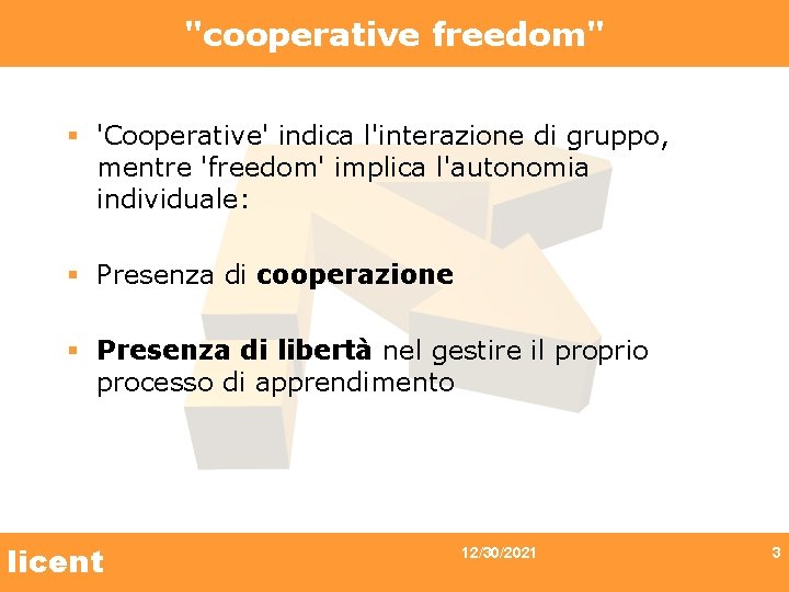 "cooperative freedom" § 'Cooperative' indica l'interazione di gruppo, mentre 'freedom' implica l'autonomia individuale: §