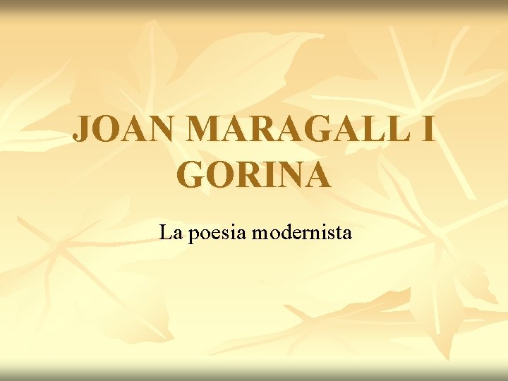 JOAN MARAGALL I GORINA La poesia modernista 