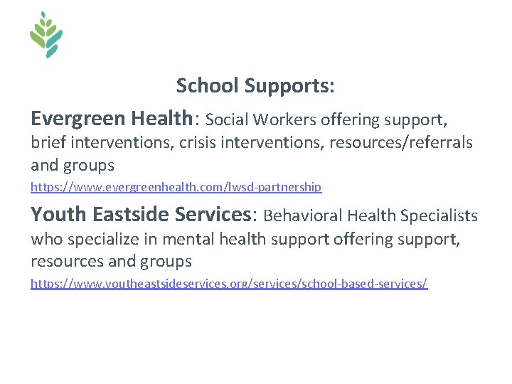 School Supports: Evergreen Health: Social Workers offering support, brief interventions, crisis interventions, resources/referrals and School Supports: Evergreen Health: Social Workers offering support, brief interventions, crisis interventions, resources/referrals and