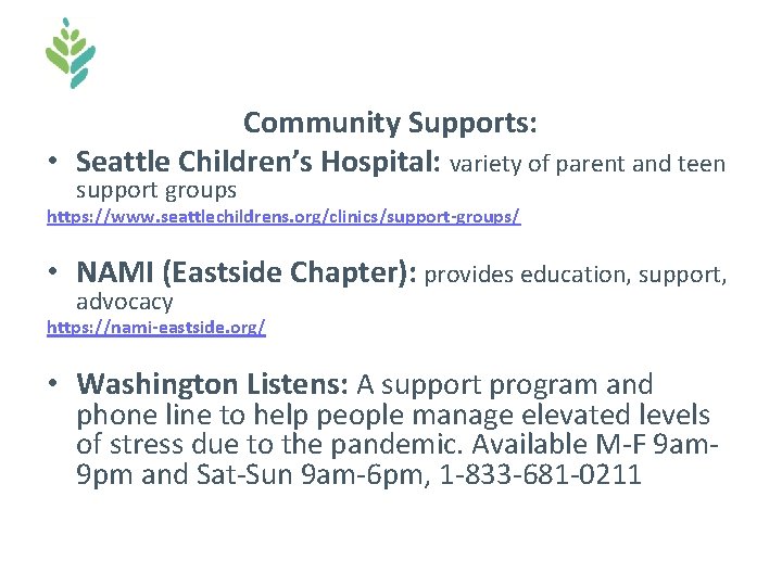 Community Supports: • Seattle Children’s Hospital: variety of parent and teen support groups https: Community Supports: • Seattle Children’s Hospital: variety of parent and teen support groups https: