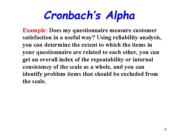 Cronbach’s Alpha Example: Does my questionnaire measure customer satisfaction in a useful way? Using