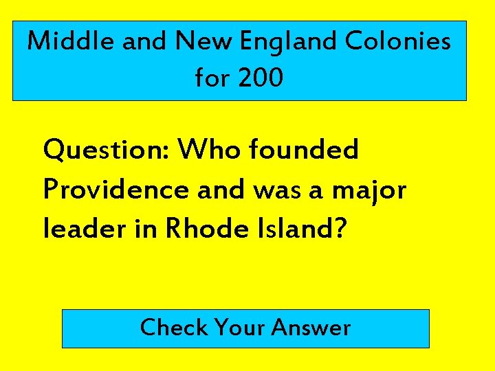 Middle and New England Colonies for 200 Question: Who founded Providence and was a