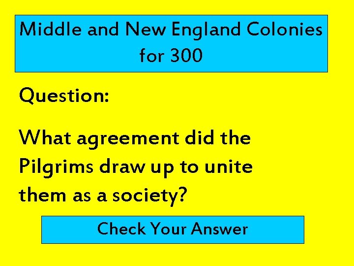 Middle and New England Colonies for 300 Question: What agreement did the Pilgrims draw