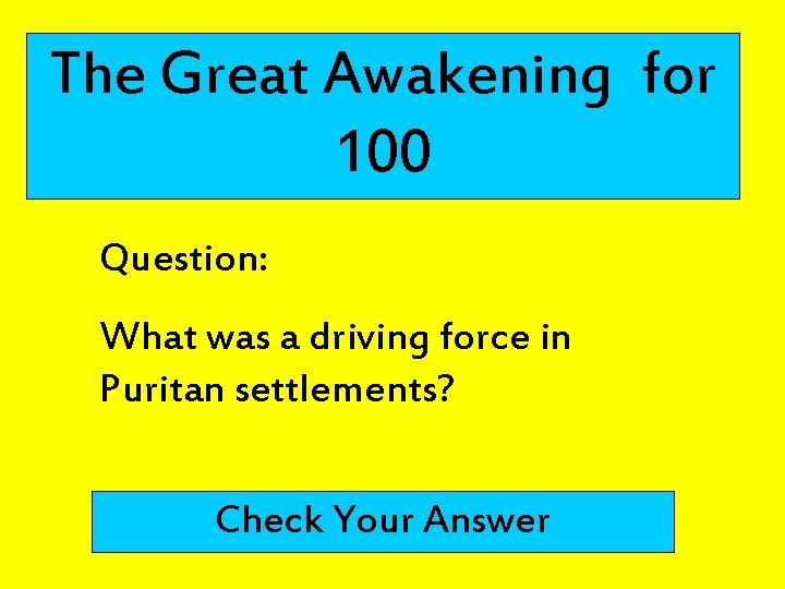 The Great Awakening for 100 Question: What was a driving force in Puritan settlements?