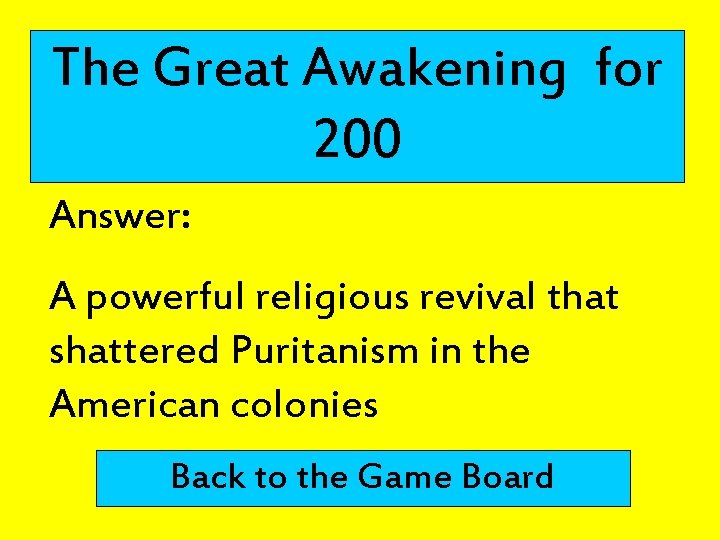 The Great Awakening for 200 Answer: A powerful religious revival that shattered Puritanism in