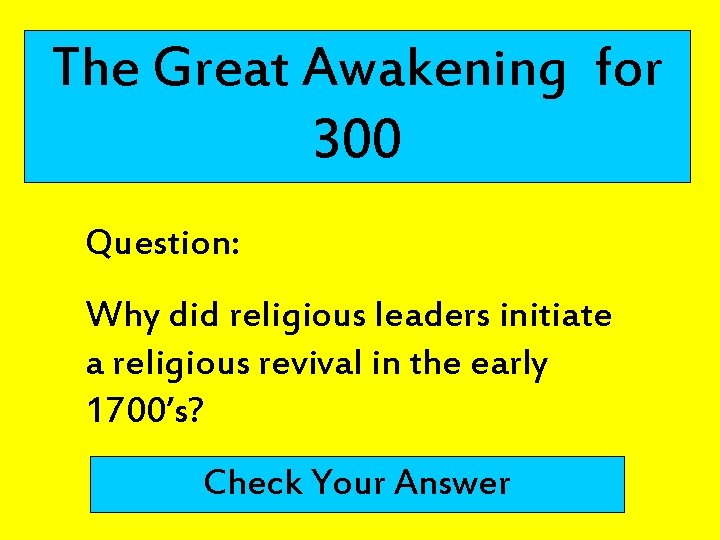 The Great Awakening for 300 Question: Why did religious leaders initiate a religious revival