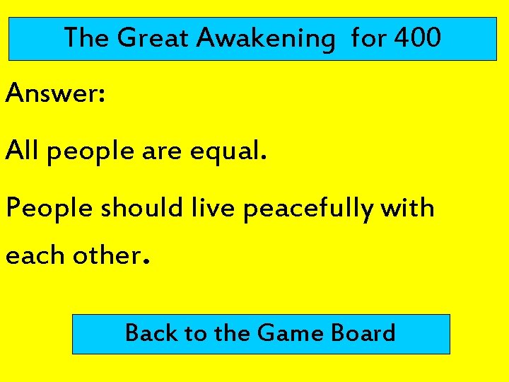 The Great Awakening for 400 Answer: All people are equal. People should live peacefully