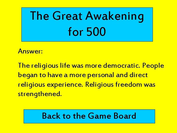 The Great Awakening for 500 Answer: The religious life was more democratic. People began