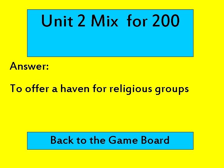 Unit 2 Mix for 200 Answer: To offer a haven for religious groups Back