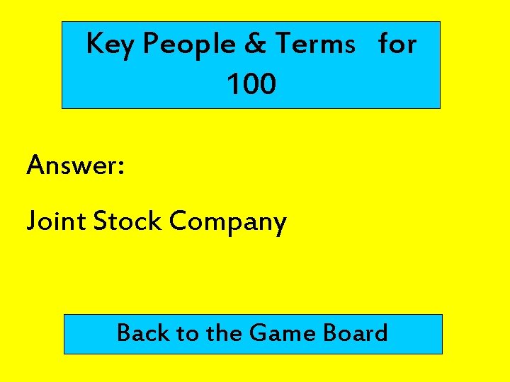 Key People & Terms for 100 Answer: Joint Stock Company Back to the Game