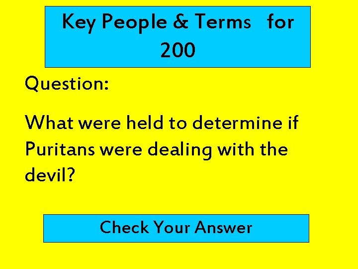 Key People & Terms for 200 Question: What were held to determine if Puritans