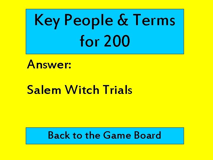 Key People & Terms for 200 Answer: Salem Witch Trials Back to the Game