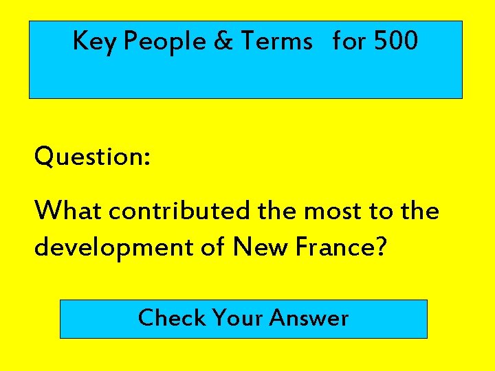 Key People & Terms for 500 Question: What contributed the most to the development