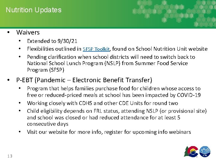 Nutrition Updates • Waivers • • • Extended to 9/30/21 Flexibilities outlined in SFSP