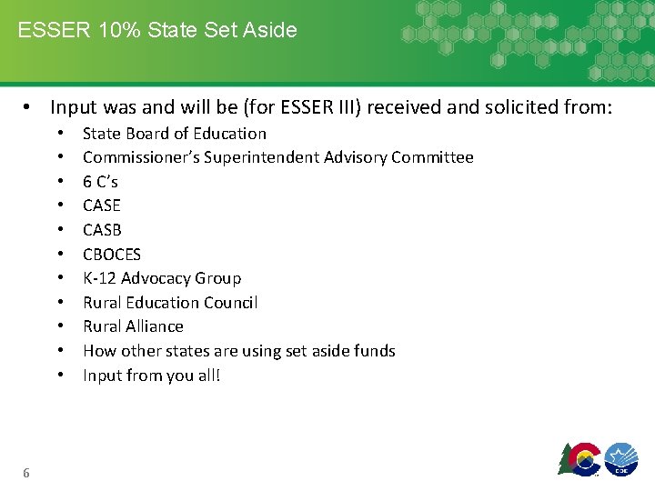 ESSER 10% State Set Aside • Input was and will be (for ESSER III)