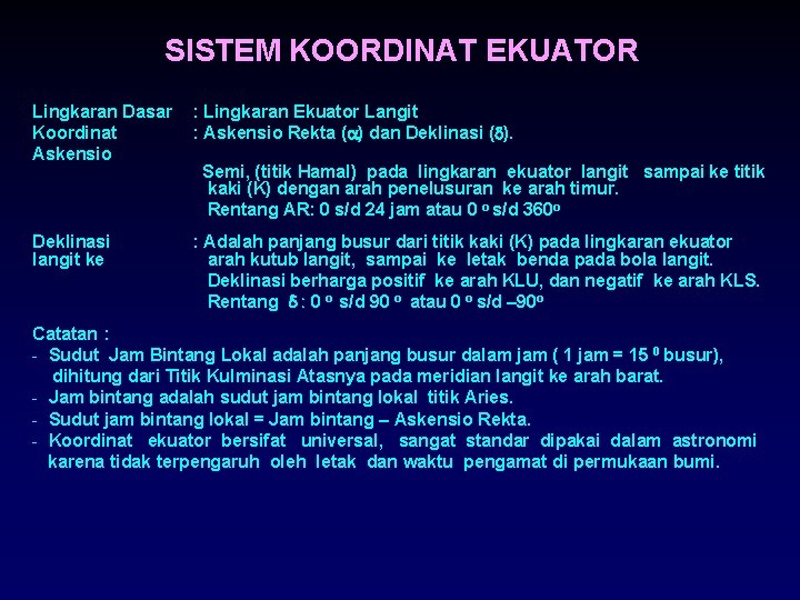 SISTEM KOORDINAT EKUATOR Lingkaran Dasar Koordinat Askensio : Lingkaran Ekuator Langit : Askensio Rekta SISTEM KOORDINAT EKUATOR Lingkaran Dasar Koordinat Askensio : Lingkaran Ekuator Langit : Askensio Rekta