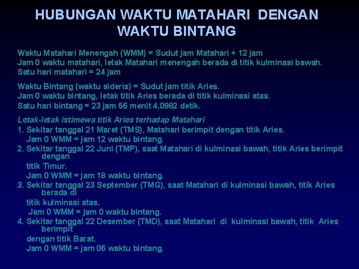 HUBUNGAN WAKTU MATAHARI DENGAN WAKTU BINTANG Waktu Matahari Menengah (WMM) = Sudut jam Matahari