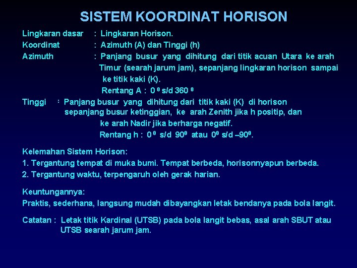 SISTEM KOORDINAT HORISON Lingkaran dasar Koordinat Azimuth Tinggi : : Lingkaran Horison. : Azimuth