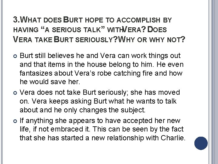 3. WHAT DOES BURT HOPE TO ACCOMPLISH BY HAVING “A SERIOUS TALK” WITHVERA? DOES