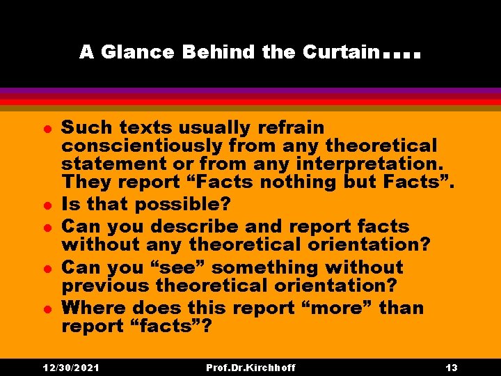 A Glance Behind the Curtain…. l l l Such texts usually refrain conscientiously from