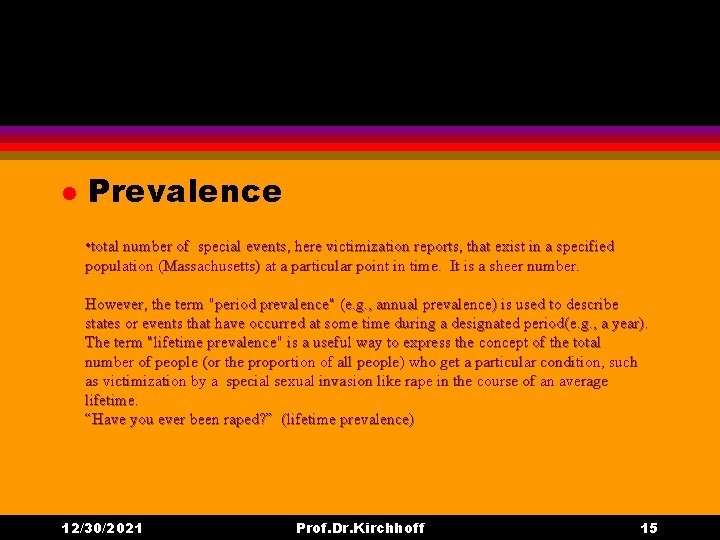 l Prevalence • total number of special events, here victimization reports, that exist in